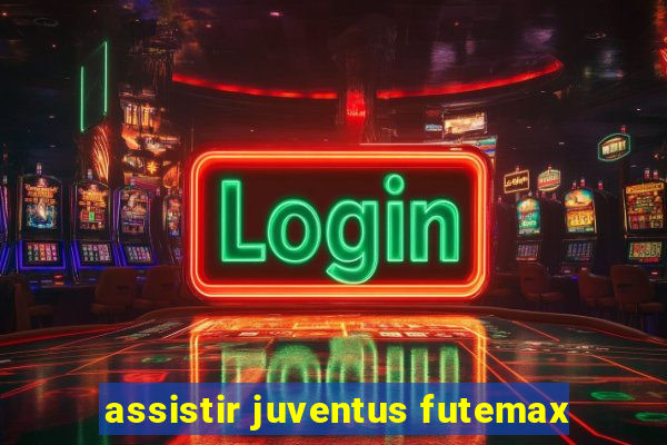 assistir juventus futemax